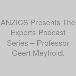 ANZICS Presents The Experts Podcast Series – Professor Geert Meyfroidt